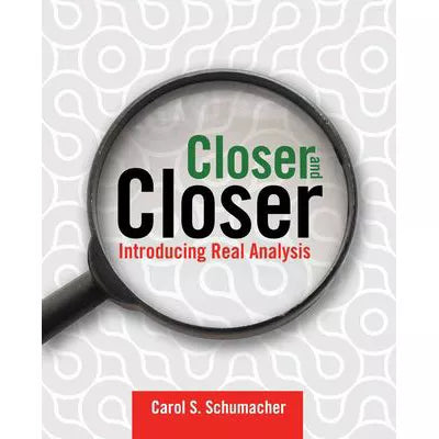 Closer &amp; Closer: Introducing Real Analysis