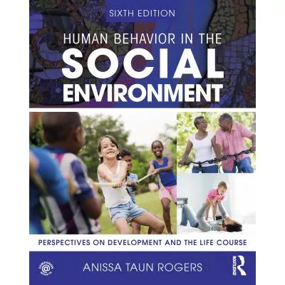 Human Behavior in the Social Environment: Perspectives on Development &amp; the Life Course